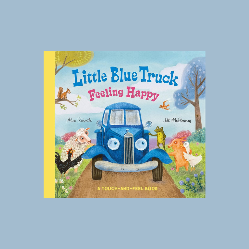 Little Blue Truck Feeling Happy: A Touch-and-Feel Book