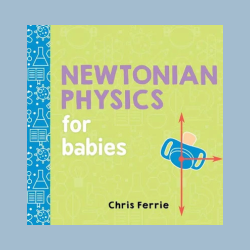 Newtonian Physics for Babies