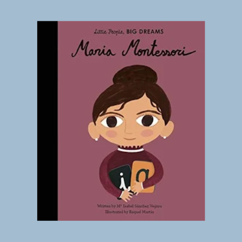 Maria Montessori (Little People, BIG DREAMS)