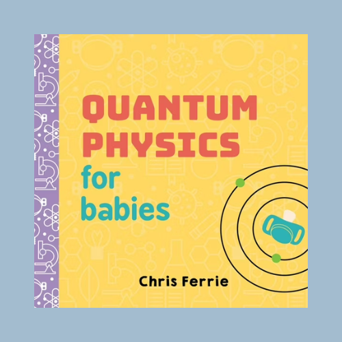 Quantum Physics for Babies