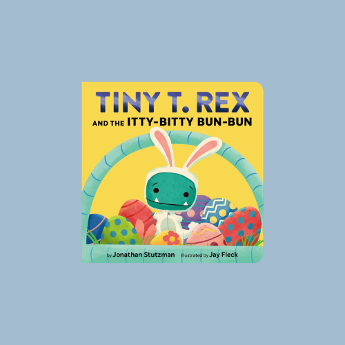 Tiny T. Rex and the Itty-Bitty Bun-Bun