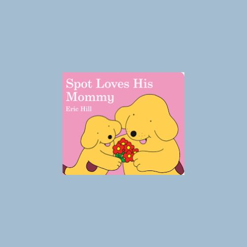 Spot Loves his Mommy
