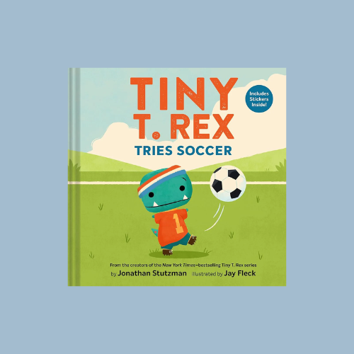 Tiny T. Rex Tries Soccer: A Tiny T. Rex Book―Includes Stickers Inside!
