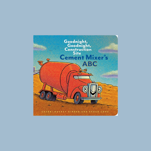 Goodnight, Goodnight, Construction Site: Cement Mixer’s ABC
